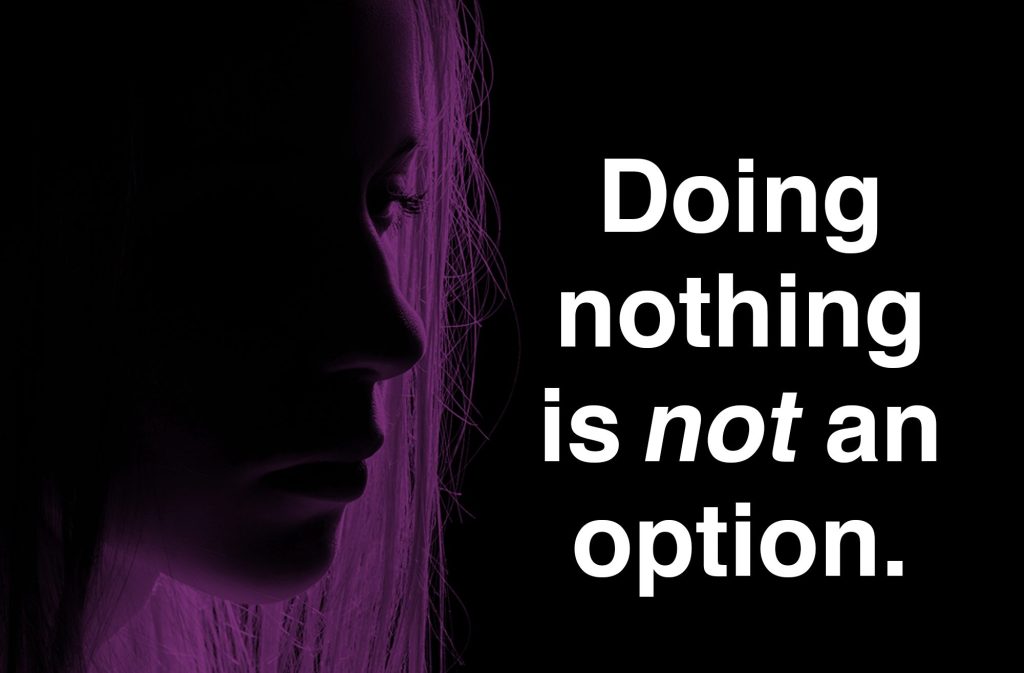 Shadowed photo of a woman on left with white text on right: 'Doing nothing is not an option.'