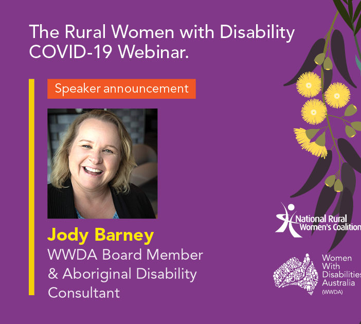 Purple social media banner with flowers heading text: 'The Rural Women with Disability COVID-19 Webinar.' Below heading is text 'speaker announcement' and image of a woman. Below the image is text: 'Jody Barney. WWDA Board Member & Aboriginal Disability Consultant.