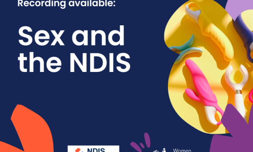 Dark blue background with white text that reads Sex and the NDIS, Women With Disabilities Australia. There are three organic shapes in yellow, purple and red with a photo of wooden blocks that spell SEX. Along the bottom is the NDIS Review logo and the WWDA logo.