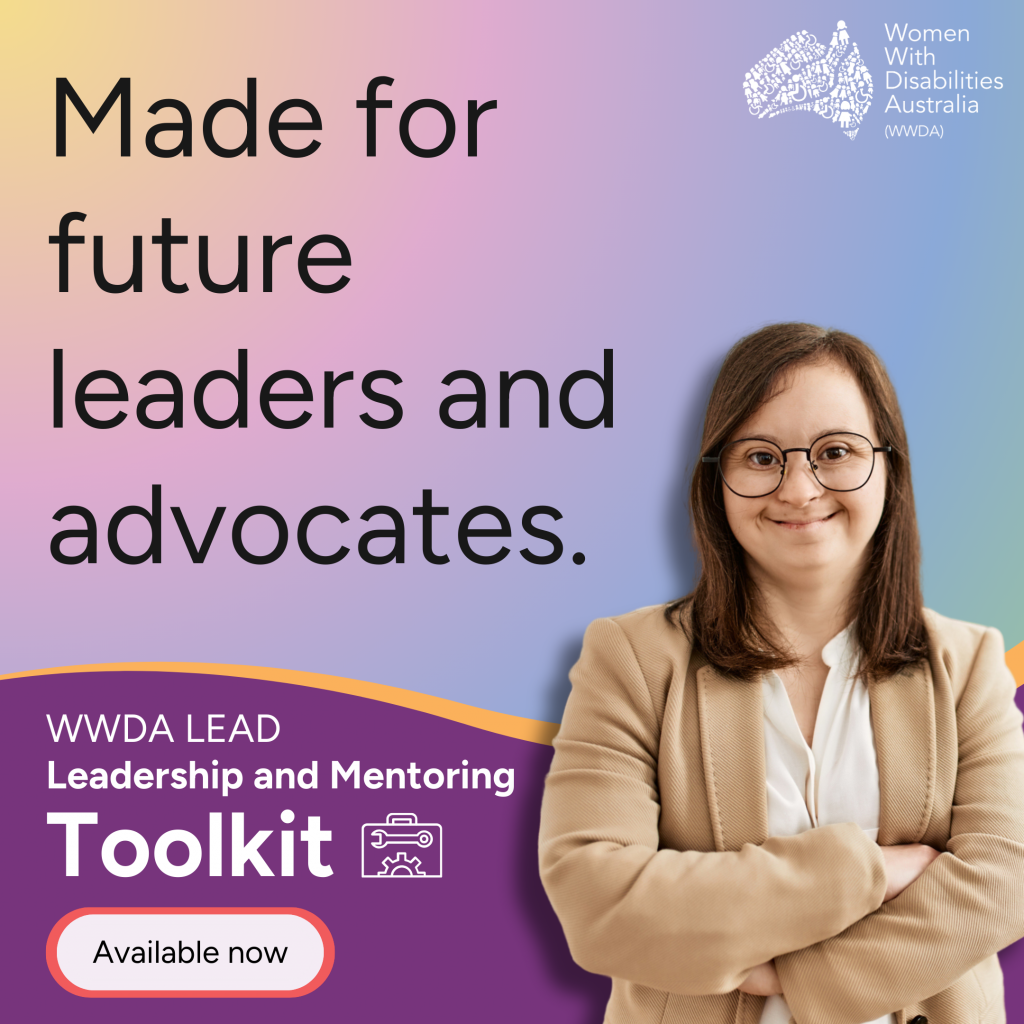 This single tile post has a pink to green gradient background. The white WWDA logo, an icon of Australia made up of small illustrations representing disability and diversity next to white text that reads “Women with Disabilities Australia” is in the top-right corner. Large black text in the middle of the tile reads “Made for future leaders and advocates”. A photo of smiling woman is featured in the bottom-right corner. She has pale skin and shoulder-length brown hair, wearing black glasses, a white blouse and a light tan jacket. A purple banner with an orange edge at the bottom of the tile features white text that reads: "WWDA LEAD Leadership and Mentoring Toolkit", with an icon of a toolkit, with a spanner and gear. Below, in a white rounded text box with an orange border reads: "Available now".